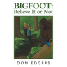 Bigfoot: Believe It or Not