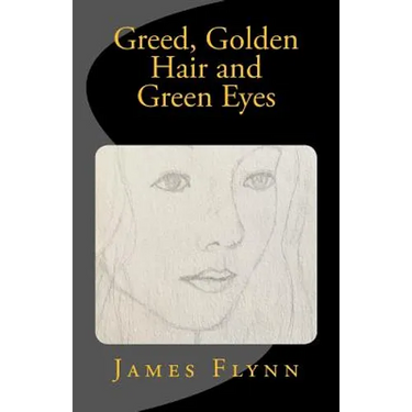 Greed, Golden Hair and Green Eyes