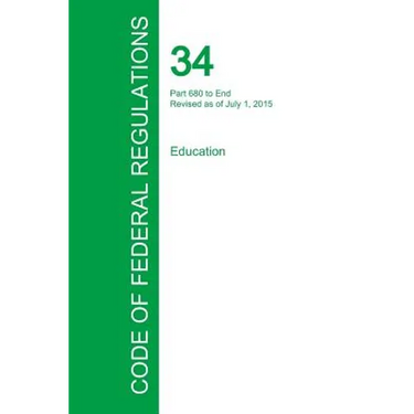 Code of Federal Regulations Title 34, Volume 4, July 1, 2015