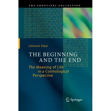 The Beginning and the End: The Meaning of Life in a Cosmological Perspective