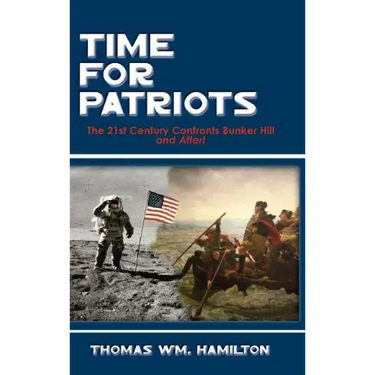 Time for Patriots: The 21st Century Confronts Bunker Hill--And After!
