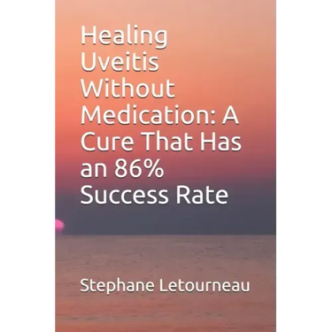 Healing Uveitis Without Medication: A Cure That Has an 86% Success Rate