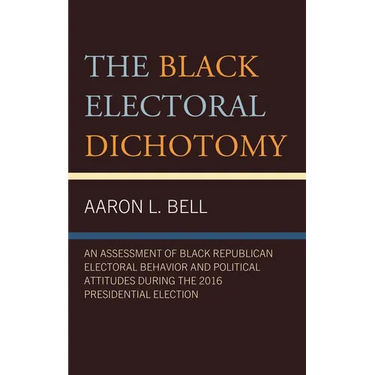 The Black Electoral Dichotomy: An Assessment of Black Republican Electoral Behavior and Political Attitudes During the 2016 Presidential Election