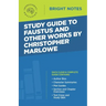 Study Guide to Faustus and Other Works by Christopher Marlowe