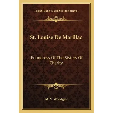 St. Louise de Marillac: Foundress of the Sisters of Charity