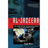 Al-Jazeera: The Inside Story of the Arab News Channel That Is Challenging the West