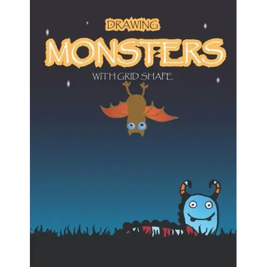 Drawing Monsters with Grid Shape: How to Drawing Funny Monsters For kids age 5 up, 97 pages, size 8.5"x11" Learn to Draw Cute Monster for Kids With Gr