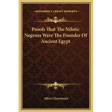 Proofs That the Nilotic Negroes Were the Founder of Ancient Egypt