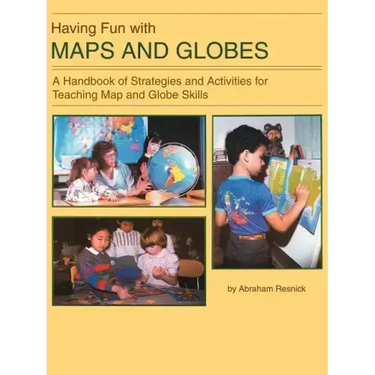 Having Fun with Maps and Globes: A Handbook of Strategies and Activities for Teaching Map and Globe Skills