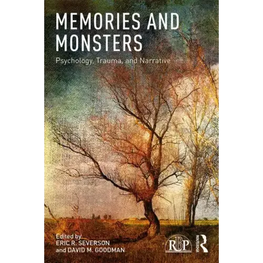 Memories and Monsters: Psychology, Trauma, and Narrative