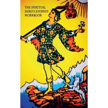 The Spiritual Hero's Journey: Workbook