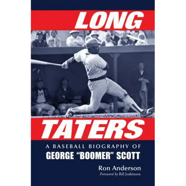 Long Taters: A Baseball Biography of George Boomer Scott