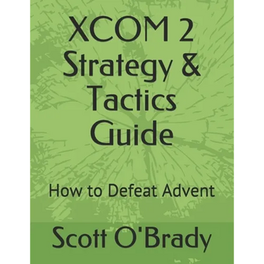 XCOM 2 Strategy & Tactics Guide: How to Defeat Advent