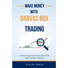 Make Money With Darvas Box Trading: Unlocking Profit Potential With Darvas Box Trading