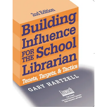 Building Influence for the School Librarian: Tenets, Targets, and Tactics