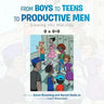 From Boys to Teens to Productive Men: Growing into Maturity