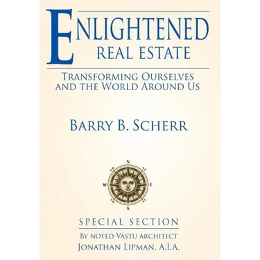Enlightened Real Estate: Transforming Ourselves and The World Around Us