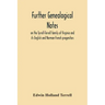 Further Genealogical Notes On The Tyrrell-Terrell Family Of Virginia And Its English And Norman-French Progenitors