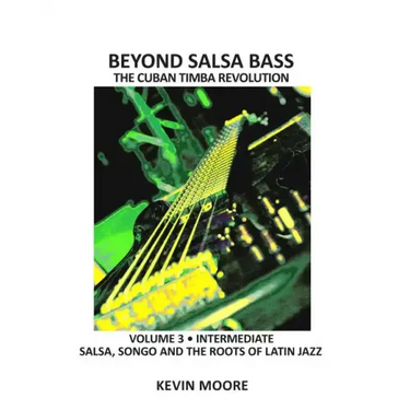 Beyond Salsa Bass: Salsa, Songo and the Roots of Latin Jazz