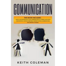 Communication: 2 Books in 1 - How to Use Storytelling in Your Communication to Connect with People, Discover the #1 Tactics to Become