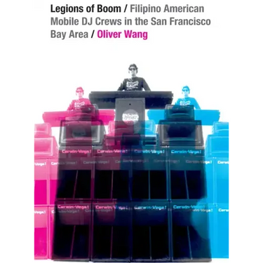 Legions of Boom: Filipino American Mobile DJ Crews in the San Francisco Bay Area