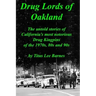 Drug Lords of Oakland: The untold stories of California's most notorious Drug Kingpins of the 1970s, 80s, and 90s