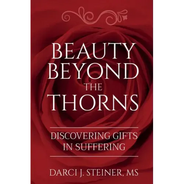 Beauty Beyond the Thorns: Discovering Gifts in Suffering