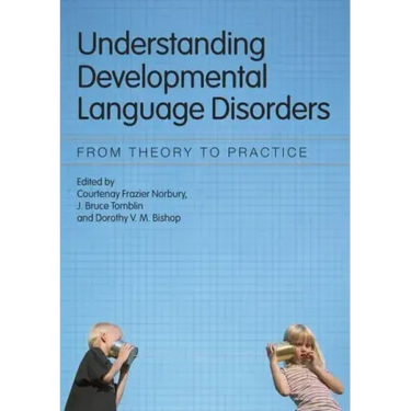 Understanding Developmental Language Disorders: From Theory to Practice