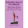 Building Ballet Technique, Teaching Pointe: Pre-Pointe to Advanced Levels & Repertoire Classes