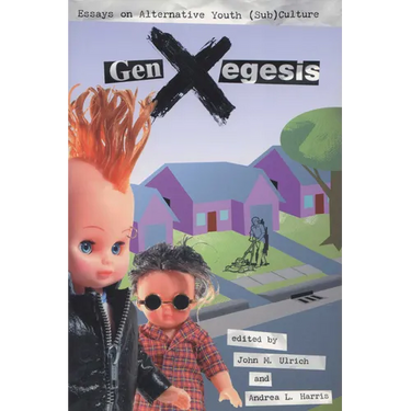 GenXegesis: Essays on Alternative Youth (Sub)Culture