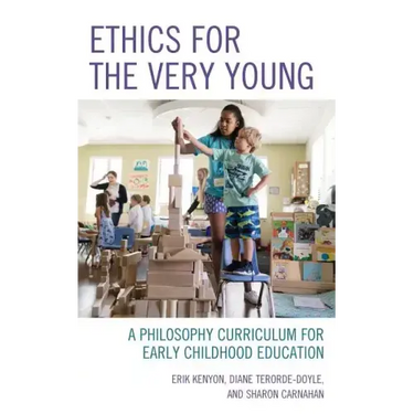 Ethics for the Very Young: A Philosophy Curriculum for Early Childhood Education