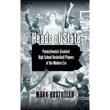 Heads of State: Pennsylvania's Greatest High School Basketball Players of the Modern Era
