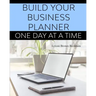 Build Your Business Planner (One Day At A Time)