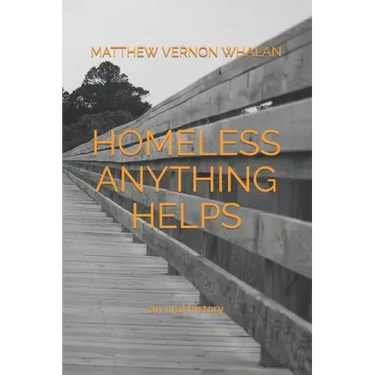 Homeless Anything Helps: An Oral History
