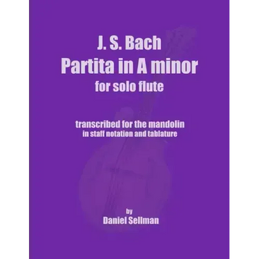 J.S. Bach Partita in A minor for Solo Flute: transcribed for the mandolin in staff notation and tablature