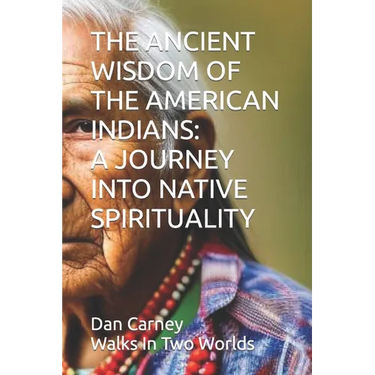 The Ancient Wisdom of the American Indians: A Journey Into Native Spirituality