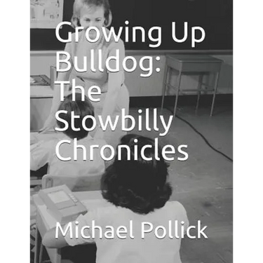 Growing Up Bulldog: The Stowbilly Chronicles