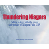 Thundering Niagara - Falling in love with the power and wonder of Niagara Falls, USA