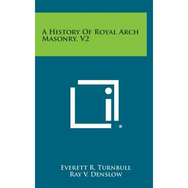 A History of Royal Arch Masonry, V2