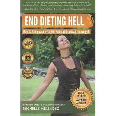 End Dieting Hell: How to find peace with your body and release the weight