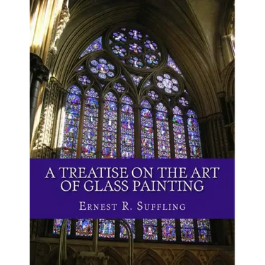 A Treatise On The Art of Glass Painting: With a Review of Stained Glass and Ancient Glass