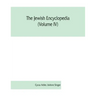 The Jewish encyclopedia (Volume IV): a descriptive record of the history, religion, literature, and customs of the Jewish people from the earliest tim