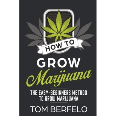 How to grow marijuana: The easy-beginners method to grow marijuana