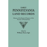 Early Pennsylvania Land Records. Minutes of the Board of Property of the Province of Pennsylvania