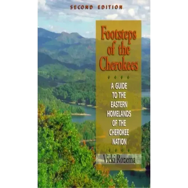 Footsteps of the Cherokees: A Guide to the Eastern Homelands of the Cherokee Nation