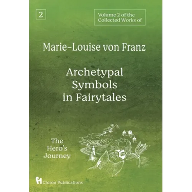 Volume 2 of the Collected Works of Marie-Louise von Franz: Archetypal Symbols in Fairytales: The Hero's Journey