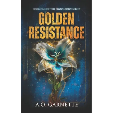 Golden Resistance: Book One of the Signalborn Series