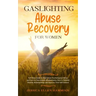 Gaslighting Abuse Recovery for Women: Self Help Guide to Heal From Psychological Abuse and Survive Narcissistic Manipulation, How to Rebuild Healthy R
