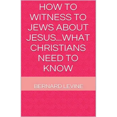 How to Witness to Jews about Jesus...What Christians Need to Know