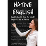 Native English: Quickly Learn How to Speak English Like a Native